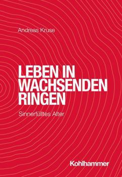 Paperback Leben in Wachsenden Ringen: Sinnerfulltes Alter [German] Book