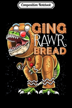 Composition Notebook: Gingerbread Man Costume Dinosaur Christmas Cookie Gift Kids  Journal/Notebook Blank Lined Ruled 6x9 100 Pages