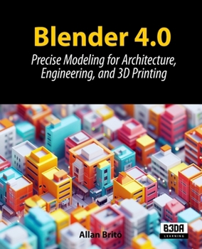 Paperback Blender 4.0: Precise Modeling for Architecture, Engineering, and 3D Printing Book