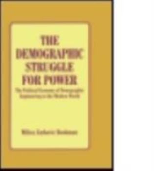 Paperback The Demographic Struggle for Power: The Political Economy of Demographic Engineering in the Modern World Book