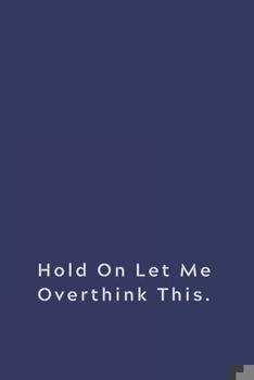 Paperback Hold On Let Me Overthink This.: Lined notebook Book