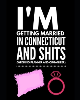 Paperback I'm Getting Married In Connecticut and Shits Wedding Planner and Organizer Book
