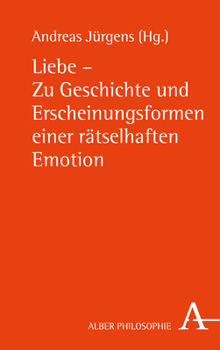 Hardcover Liebe - Zu Geschichte Und Erscheinungsformen Einer Ratselhaften Emotion [German] Book
