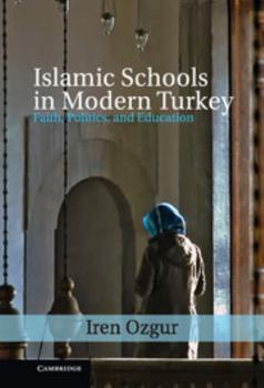 Hardcover Islamic Schools in Modern Turkey: Faith, Politics, and Education Book