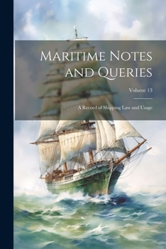 Paperback Maritime Notes and Queries: A Record of Shipping Law and Usage; Volume 13 Book