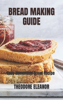 Paperback Bread Making Guide: Easy Homemade Bread Recipe Book
