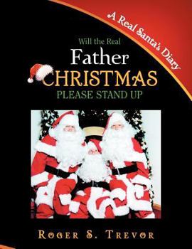 Paperback Will the Real Father Christmas Please Stand Up: A Real Santa's Diary Book