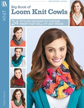 Paperback Big Book of Loom Knit Cowls: 24 Stylish Designs to Choose from That Will Fit Any Mood Book