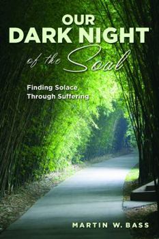 Paperback Our Dark Night of the Soul: Finding Solace Through Suffering Book