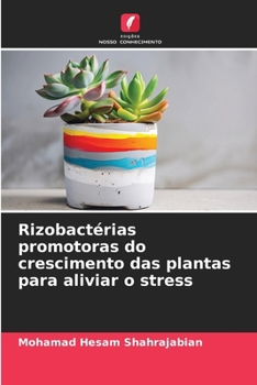 Rizobactérias promotoras do crescimento das plantas para aliviar o stress (Portuguese Edition)