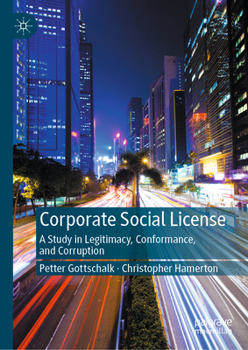 Hardcover Corporate Social License: A Study in Legitimacy, Conformance, and Corruption Book