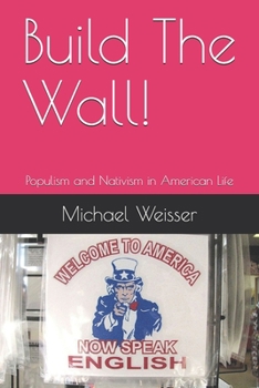 Paperback Build The Wall!: Populism and Nativism in American Life Book