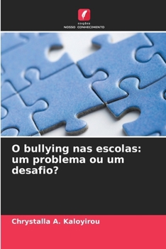 O bullying nas escolas: um problema ou um desafio? (Portuguese Edition)