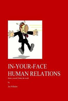 Paperback In-Your-Face Human Relations: Better yourself, Better the world Book