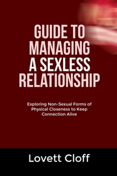 Paperback Guide to Managing a Sexless Relationship: Exploring Non-Sexual Forms of Physical Closeness to Keep Connection Alive Book