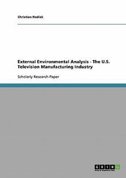 Paperback External Environmental Analysis - The U.S. Television Manufacturing Industry Book