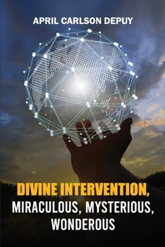 Paperback Devine Intervention: Miraculous, Mysterious, Wonderous Book