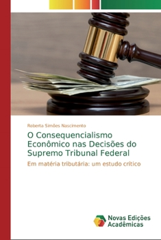 Paperback O Consequencialismo Econômico nas Decisões do Supremo Tribunal Federal [Portuguese] Book