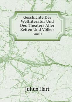Paperback Geschichte Der Weltliteratur Und Des Theaters Aller Zeiten Und V?lker Band 1 [German] Book