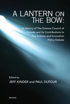 Paperback A Lantern on the Bow: A History of the Science Council of Canada and Its Contributions to the Science and Innovation Policy Debate Book