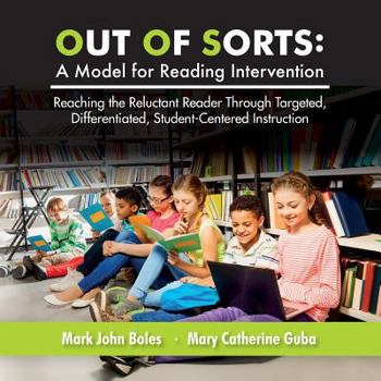 Paperback Out of Sorts: A Model for Reading Intervention: Reaching the Reluctant Reader Through Targeted, Differentiated, Student-Centered Instruction Book