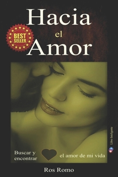 Paperback Hacia el Amor: Buscar y encontrar el amor de mi vida [Spanish] Book