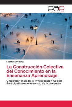 Paperback La Construcción Colectiva del Conocimiento en la Enseñanza Aprendizaje [Spanish] Book