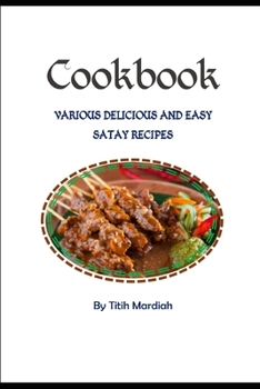 Paperback Cookbook - Various Delicious and Easy Satay Recipes Book
