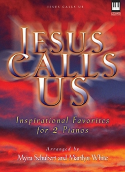 Jesus Calls Us: Inspirational Favorites for 2 Pianos