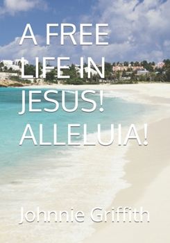 Paperback A Free Life in Jesus! Alleluia! Book