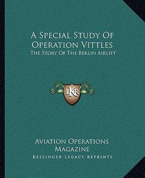 A Special Study Of Operation Vittles: The Story Of The Berlin Airlift