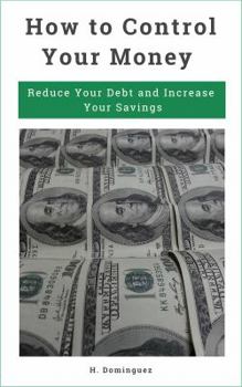 Paperback How to Control Your Money: Reduce Your Debt and Increase Your Savings Book