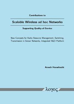 Paperback Contributions to Scalable Wireless AD Hoc Networks Supporting Quality-Of-Service: New Concepts for Radio Resource Management, Switching, Transmission Book