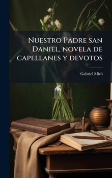 Hardcover Nuestro Padre san Daniel, novela de capellanes y devotos [Spanish] Book