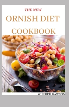 Paperback The New Ornish Diet Cookbook: The Complete Guide to Reverse Heart Disease. Includes Meal Plan and Delicious Recipes Book