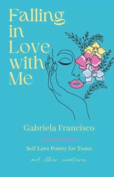 Paperback Falling in Love With Me: Self Love Poetry for Teens and other Creatures Book