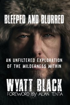 Paperback Bleeped And Blurred: An Unfiltered Exploration Of The Wilderness Within Book