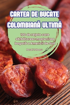 Paperback Cartea de Bucate ColombianĂ UltimĂ [Romanian] Book