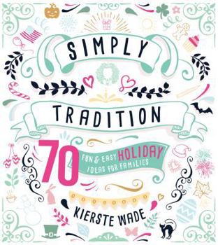 Paperback Simply Tradition: 70 Fun and Easy Holiday Ideas for Families Book