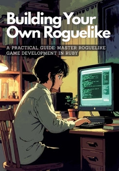 Paperback Building Your Own Roguelike: A Practical Guide Book