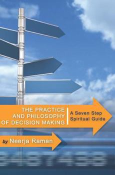 Paperback The Practice and Philosophy of Decision Making: A Seven Step Spiritual Guide Book