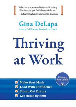 Paperback Thriving at Work: Make Your Mark, Lead With Confidence, Stomp Out Drama, Get Home by 6:00 Book