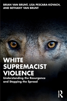 Paperback White Supremacist Violence: Understanding the Resurgence and Stopping the Spread Book