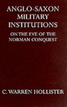Hardcover Anglo Saxon Military Institutions On The Eve of the Norman Conquest (Oxford University Press Academic Monograph Reprints) Book
