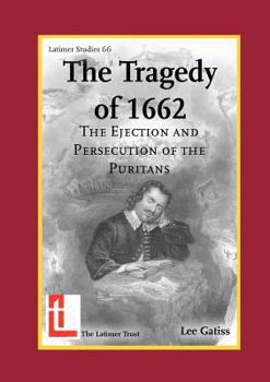 Paperback The Tragedy of 1662: The Ejection and Persecution of the Puritans Book