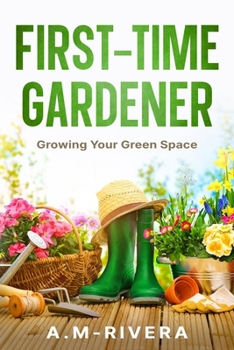 Paperback First-Time Gardener: Growing Your Green Space Book