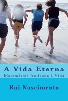 Paperback A Vida Eterna: Matemática Aplicada à Vida [Portuguese] Book