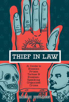 Hardcover Thief in Law: A Guide to Russian Prison Tattoos and Russian-Speaking Organized Crime Book