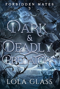 Dark & Deadly Predators - Book #3 of the Forbidden Mates
