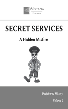 Secret Services: A Hidden Misfire (Deciphered History)